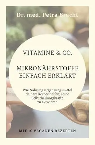 Produktbild: Vitamine & Co. Mikronährstoffe einfach erklärt: Wie Nahrungsergänzungmittel deinem Körper helfen, seine Selbstheilungskräfte zu aktivieren