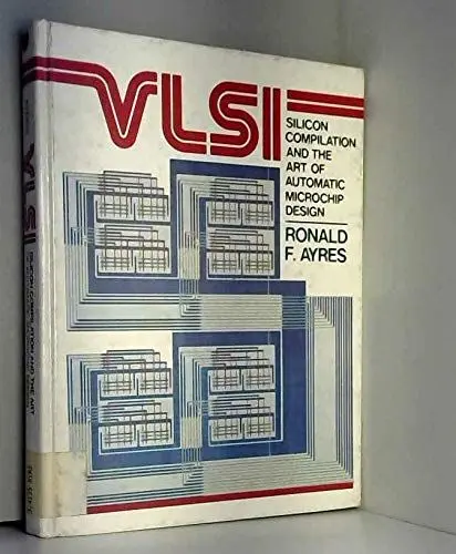 Produktbild: Vlsi: Silicon Compilation and the Act of Automatic Microchip Design: Silicon Compilation and the Art of Automatic Microchip