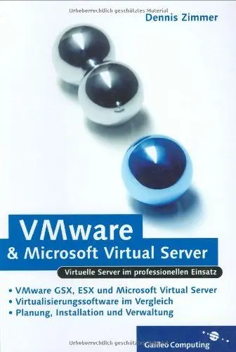 Produktbild: VMware und Microsoft Virtual Server: VMware GSX, VMware Server, VMware ESX und Microsoft Virtual Server im professionellen Einsatz (Galileo Computing)