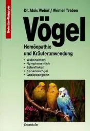 Produktbild: Vögel - Homöopathie und Kräuteranwendung: Wellensittich - Nymphensittich - Zebrafinken - Kanarienvögel - Grosspapageien