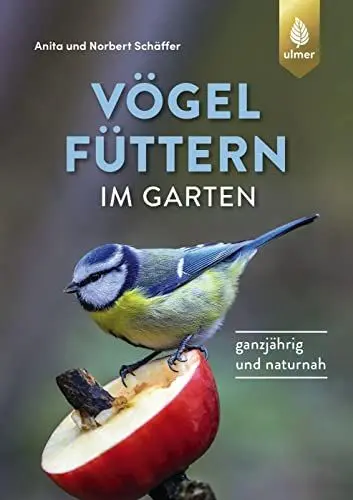 Produktbild: Vögel füttern im Garten: Ganzjährig und naturnah. Empfohlen vom Landesbund für Vogelschutz in Bayern (LBV)