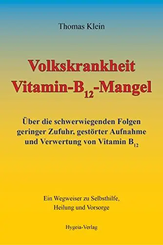 Produktbild: Volkskrankheit Vitamin-B12-Mangel: Über die schwerwiegenden Folgen geringer Zufuhr, gestörter Aufnahme und Verwertung von Vitamin B12: Über die ... zu Selbsthilfe, Heilung und Vorsorge