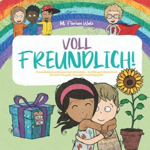 Produktbild: Voll Freundlich: Freundlichkeit entdecken und entwickeln - Ein Mitmach-Kinderbuch für mehr Respekt, Empathie und Mitgefühl