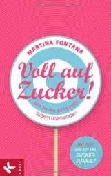 Produktbild: Voll auf Zucker!: Wie Sie die Sucht nach Süßem überwinden