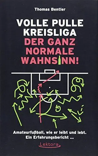 Produktbild: Volle Pulle Kreisliga – der ganz normale Wahnsinn: Amateurfußball, wie er leibt und lebt. Ein Erfahrungsbericht ...