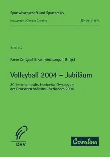 Produktbild: Volleyball 2004 - Jubiläum: 30. Internationales Hochschulsymposium des Deutschen Volleyball-Verbandes 2004 (Sportwissenschaft und Sportpraxis)
