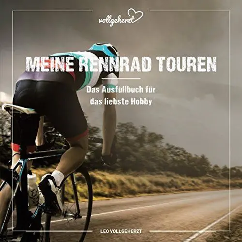 Produktbild: vollgeherzt: Meine Rennrad Touren: Das Ausfüllbuch für das liebste Hobby