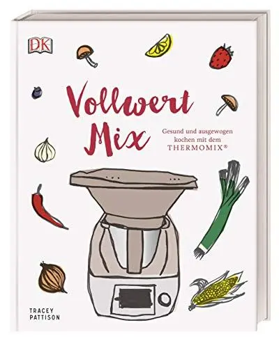 Produktbild: Vollwert Mix: Gesund und ausgewogen kochen mit dem THERMOMIX®