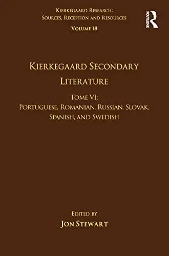 Produktbild: Volume 18, Tome VI: Kierkegaard Secondary Literature: Portuguese, Romanian, Russian, Slovak, Spanish, and Swedish (Kierkegaard Research: Sources, Reception and Resources)