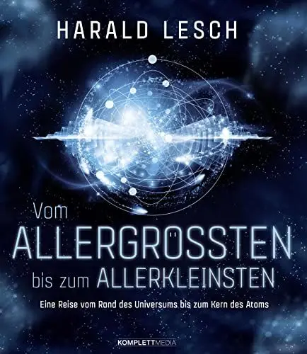Produktbild: Vom Allergrößten bis zum Allerkleinsten: Eine Reise vom Rand des Universums bis zum Kern des Atoms