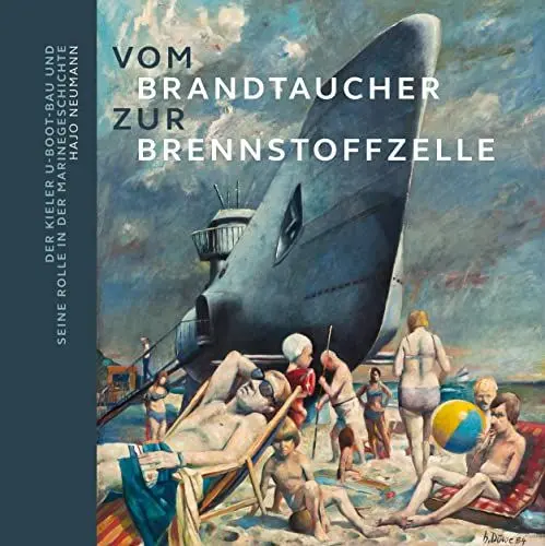 Produktbild: Vom Brandtaucher zur Brennstoffzelle: Der Kieler U-Boot-Bau und seine Rolle in der Marinegeschichte