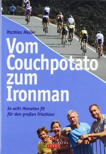 Produktbild: Vom Couchpotato zum Ironman: In acht Monaten fit für den großen Triathlon