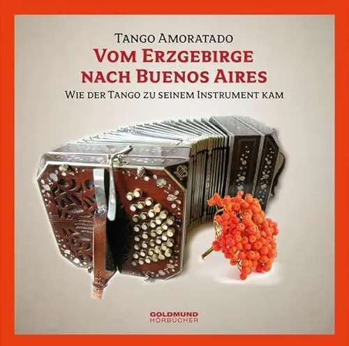 Produktbild: Vom Erzgebirge nach Buenes Aires: Wie der Tango zu seinem Instrument kam