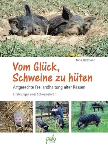Produktbild: Vom Glück, Schweine zu hüten: Artgerechte Freilandhaltung alter Rassen - Erfahrungen einer Schweinehirtin