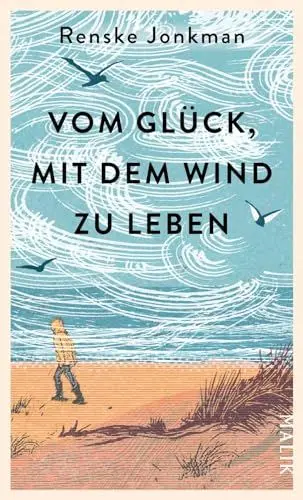 Produktbild: Vom Glück, mit dem Wind zu leben: Kraftvoll-poetisches Nature Writing über die inspirierenden und heilenden Kräfte der Natur