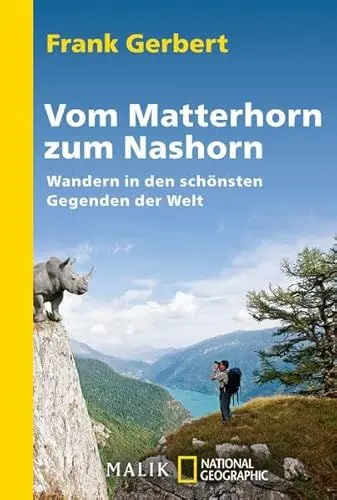 Produktbild: Vom Matterhorn zum Nashorn: Wandern in den schönsten Gegenden der Welt (National Geographic Taschenbuch, Band 40442)