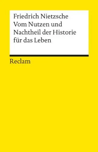 Produktbild: Vom Nutzen und Nachtheil der Historie für das Leben: Nietzsche, Friedrich – 18637