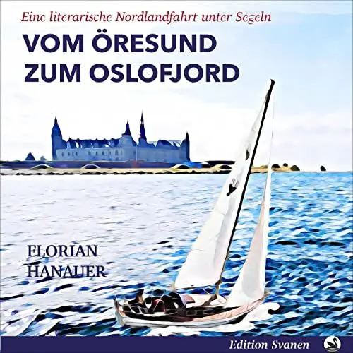 Produktbild: Vom Öresund zum Oslofjord: Eine literarische Nordlandfahrt unter Segeln: Reisebücher unter Segeln 3