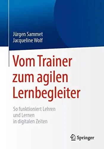 Produktbild: Vom Trainer zum agilen Lernbegleiter: So funktioniert Lehren und Lernen in digitalen Zeiten