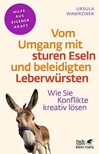 Produktbild: Vom Umgang mit sturen Eseln und beleidigten Leberwürsten (Fachratgeber Klett-Cotta, Bd.): Wie Sie Konflikte kreativ lösen (Fachratgeber Klett-Cotta: Hilfe aus eigener Kraft)
