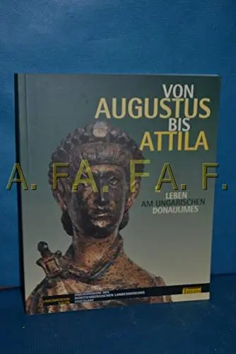 Produktbild: Von Augustus bis Attila: Leben am ungarischen Donaulimes (Die Limesreihe - Schriften des Limesmuseums Aalen)