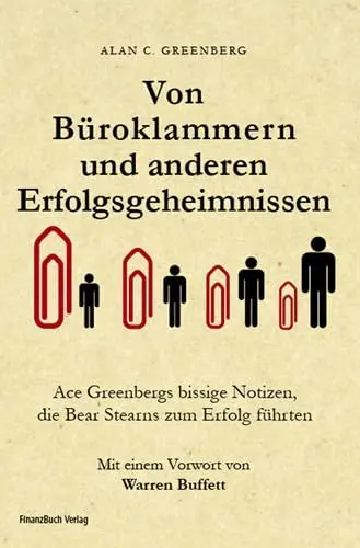 Produktbild: Von Büroklammern und anderen Erfolgsgeheimnissen: Ace Greenbergs bissige Notizen, die Bear Stearns zum Erfolg führten