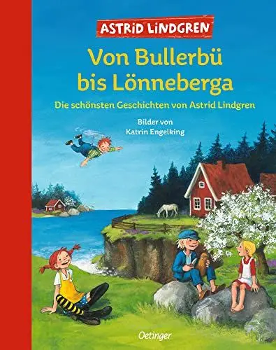 Produktbild: Von Bullerbü bis Lönneberga: Die schönsten Geschichten von Astrid Lindgren: Die schönsten Geschichten von Astrid Lindgren. Großes Vorlesebuch für Kinder ab 6 Jahren