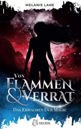 Produktbild: Von Flammen & Verrat: Das Erwachen der Magie (Die Geschichte der Anderswelt)