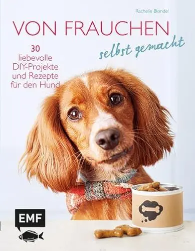 Produktbild: Von Frauchen selbst gemacht: 30 liebevolle DIY-Projekte und Rezepte für den Hund