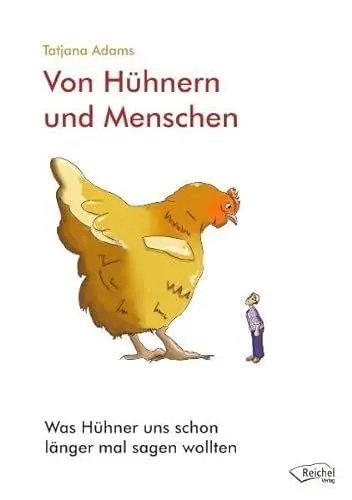Produktbild: Von Hühnern und Menschen: Was Hühner uns schon länger mal sagen wollten