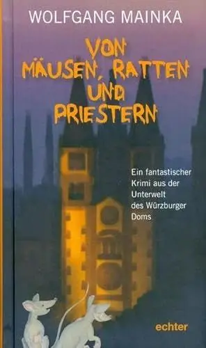 Produktbild: Von Mäusen, Ratten und Priestern: Ein fantastischer Krimi aus der Unterwelt des Würzburger Doms