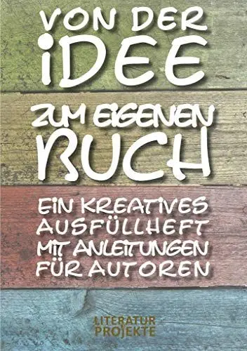 Produktbild: Von der Idee zum eigenen Buch: Ein kreatives Ausfüllheft mit Anleitungen für Autoren