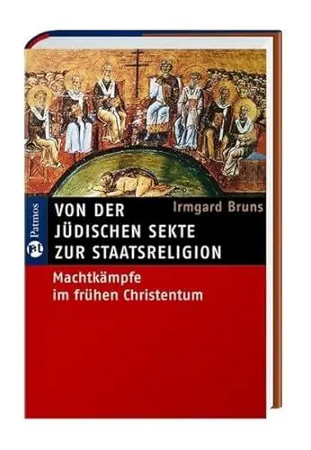 Produktbild: Von der jüdischen Sekte zur Staatsreligion: Machtkämpfe im frühen Christentum