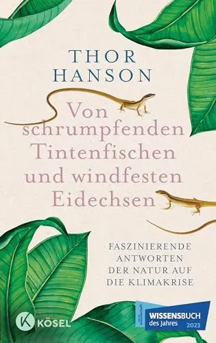 Produktbild: Von schrumpfenden Tintenfischen und windfesten Eidechsen: Faszinierende Antworten der Natur auf die Klimakrise - Das Wissensbuch des Jahres 2023 in ... ZÜNDSTOFF mit Leseempfehlung der NY Times.