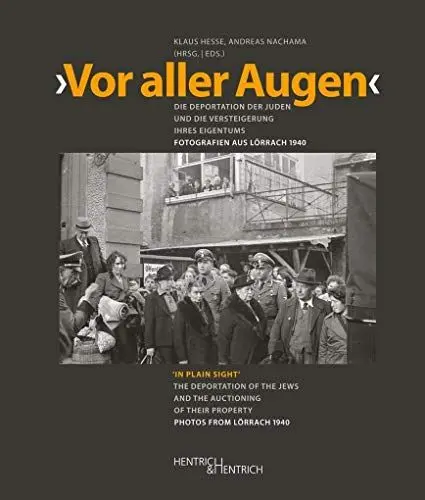 Produktbild: Vor aller Augen: Die Deportation der Juden und die Versteigerung ihres Eigentums. Fotografien aus Lörrach 1940 (Notizen: Visuell: Herausgegeben von Andrea Riedle)