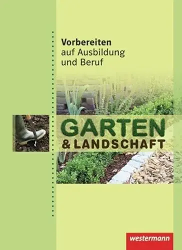 Produktbild: Vorbereiten auf Ausbildung und Beruf: Garten & Landschaft Schulbuch