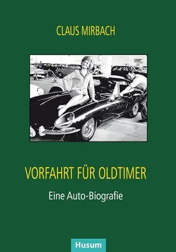 Produktbild: Vorfahrt für Oldtimer: Eine Auto-Biografie: Wahre Geschichten des ersten Oldtimerhändlers in Deutschland
