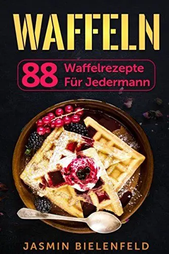 Produktbild: Waffeln: 88 Waffelrezepte für jedermann