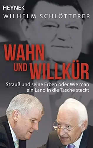 Produktbild: Wahn und Willkür: Strauß und seine Erben oder Wie man ein Land in die Tasche steckt