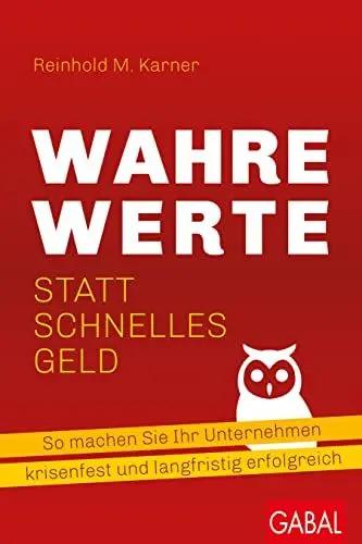 Produktbild: Wahre Werte statt schnelles Geld: So machen Sie Ihr Unternehmen krisenfest und langfristig erfolgreich (Dein Business)