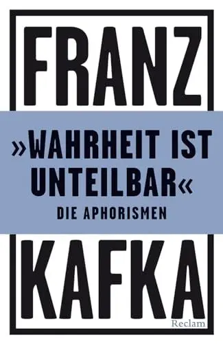 Produktbild: »Wahrheit ist unteilbar«. Die Aphorismen: Kafka, Franz – kluge Worte in einem Sammelband – 14434 (Reclams Universal-Bibliothek)