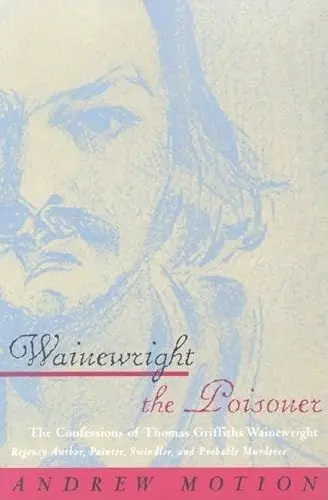 Produktbild: Wainewright the Poisoner: The Confessions of Thomas Griffiths Wainewright