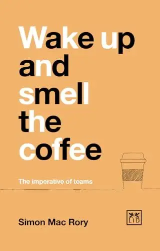Produktbild: Wake Up and Smell the Coffee: The Imperative of Teams