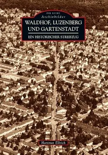 Produktbild: Waldhof, Luzenberg und Gartenstadt: Ein historischer Streifzug (Archivbilder)