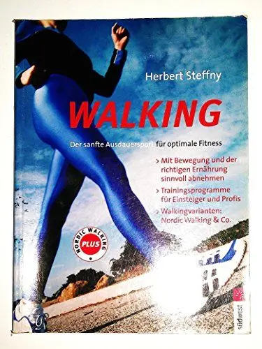 Produktbild: Walking: Der Ausdauersport für optimale Fitness: Der Ausdauersport für optimale Fitness. Richtig in die Gänge kommen. Trainingsprogramme für ... Nordic Walking & Co.. Mit Walkingtest Plus