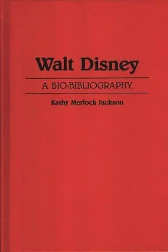 Produktbild: Walt Disney: A Bio-Bibliography (Popular Culture Bio-Bibliographies)