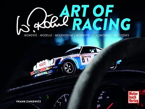 Produktbild: Walter Röhrl - Art of Racing: Momente - Modelle - Meilensteien // Moments - Scalemodels - Milestones: Momente - Modelle - Meilensteine // Moments - Scalemodels - Milestones
