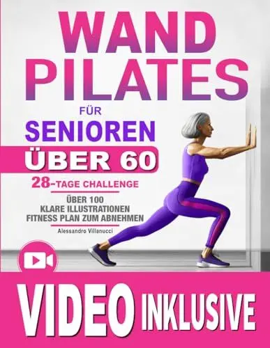 Produktbild: Wand Pilates für Senioren: Entdecken Sie die Freude an der Bewegung wieder und werden Sie mit sanften Übungen zur Verbesserung von Beweglichkeit und Gleichgewicht wieder unabhängig