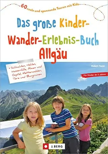 Produktbild: Wanderbuch/Reiseführer – Das große Kinder-Wander-Erlebnis-Buch Allgäu: 60 coole und spannende Erlebnistouren für Wandern mit Kindern ab 5 Jahren