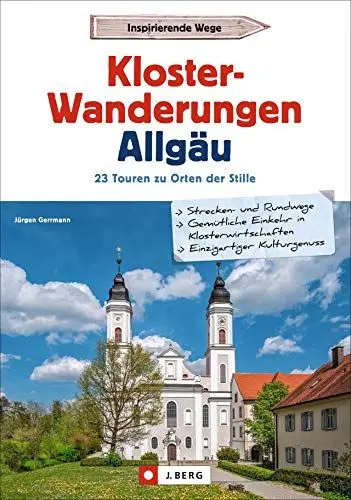 Produktbild: Wanderführer Allgäu: Klosterwanderungen Allgäu. 23 Touren zu Orten der Stille. Mit wissenswerten Infos zu den Klöstern. GPS-Tracks zum Download
